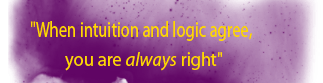 When intuition and logic agree, you are always right!